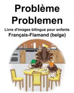Français-Flamand (belge) Probl?me/Problemen Livre d'images bilingue pour enfants