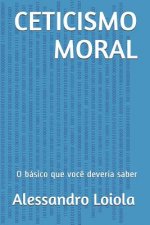 Ceticismo Moral: O básico que voc? deveria saber
