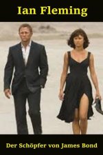 Ian Fleming: Der Schöpfer von James Bond