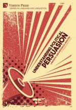 Understanding Political Persuasion: Linguistic and Rhetorical Analysis