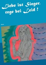 Liebe ist Sieger, rege bei Leid !