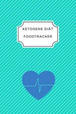 Ketogen Food Tracker: A5 Ernährungstagebuch für über 110 Tage - Tagebuch - Ernährungstagebuch - Ketogene Diät - Abnehmtagebuch