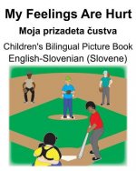 English-Slovenian (Slovene) My Feelings Are Hurt/Moja prizadeta čustva Children's Bilingual Picture Book