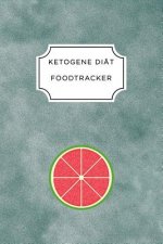 Ketogen Food Tracker: A5 Ernährungstagebuch für über 110 Tage - Tagebuch - Ernährungstagebuch - Ketogene Diät - Abnehmtagebuch