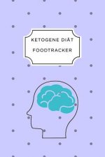 Ketogen Food Tracker: A5 Ernährungstagebuch für über 110 Tage - Tagebuch - Ernährungstagebuch - Ketogene Diät - Abnehmtagebuch