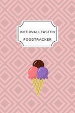 Intervall Fasten Food Tracker: A5 Ernährungstagebuch für über 110 Tage - Abnehmen ohne Diät! - Tagebuch - Ernährungstagebuch - Intervallfasten - Abne