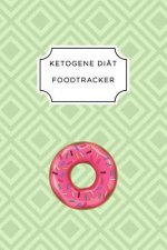 Ketogen Food Tracker: A5 Ernährungstagebuch für über 110 Tage - Tagebuch - Ernährungstagebuch - Ketogene Diät - Abnehmtagebuch