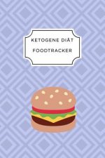 Ketogen Food Tracker: A5 Ernährungstagebuch für über 110 Tage - Tagebuch - Ernährungstagebuch - Ketogene Diät - Abnehmtagebuch