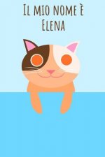 Il mio nome ? Elena: Il tuo libro da colorare personale, in modo che tutti conoscano il tuo nome - Quaderno - Libro per ragazzi - Blocco da