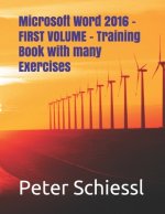 Microsoft Word 2016 - FIRST VOLUME - Training Book with many Exercises