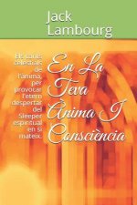 En La Teva ?nima I Consci?ncia: Els cants celestials de l'?nima, per provocar l'etern despertar del Sleeper espiritual en si mateix.