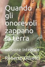 Quando gli onorevoli zappano la terra: versione integrale