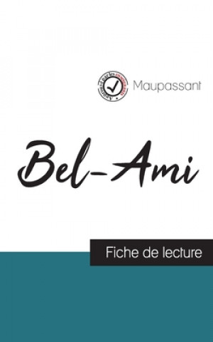 Bel-Ami de Maupassant (fiche de lecture et analyse complete de l'oeuvre)