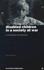 Disabled Children in a Society at War: A Casebook from Bosnia