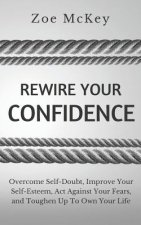 Rewire Your Confidence