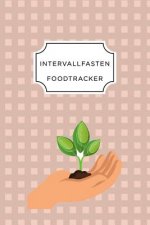Intervall Fasten Food Tracker: A5 Ernährungstagebuch für über 110 Tage - Abnehmen ohne Diät! - Tagebuch - Ernährungstagebuch - Intervallfasten - Abne