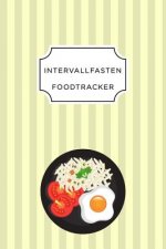 Intervall Fasten Food Tracker: A5 Ernährungstagebuch für über 110 Tage - Abnehmen ohne Diät! - Tagebuch - Ernährungstagebuch - Intervallfasten - Abne