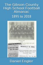 The Gibson County High School Football Almanac: 1895 to 2018