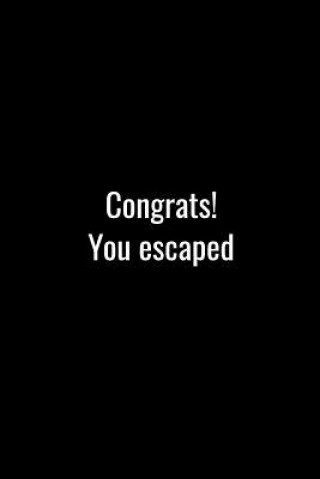 Congrats! You escaped: Funny gift for coworker / colleague that is leaving for a new job. Show them how much you will miss him or her.