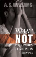 What NOT to do when someone is grieving