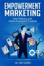 Empowerment Marketing: How Planning and Actions Empowers Products