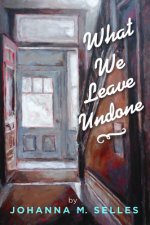 What We Leave Undone
