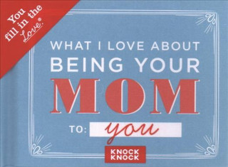 Knock Knock What I Love About Being Your Mom Fill in the Love Journal