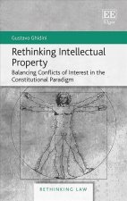 Rethinking Intellectual Property - Balancing Conflicts of Interest in the Constitutional Paradigm