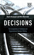 Decisions - The Complexities of Individual and Organizational Decision-Making