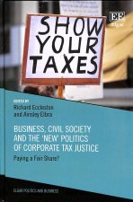 Business, Civil Society and the 'New' Politics of Corporate Tax Justice - Paying a Fair Share?