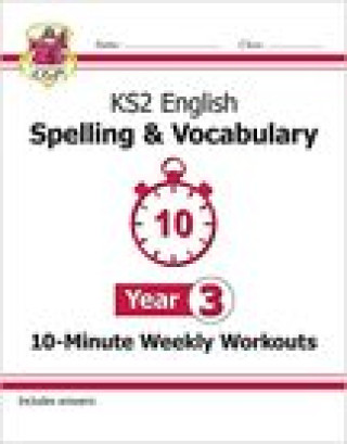 KS2 English 10-Minute Weekly Workouts: Spelling & Vocabulary - Year 3