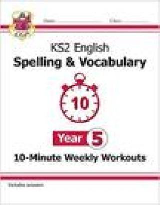 KS2 English 10-Minute Weekly Workouts: Spelling & Vocabulary - Year 5