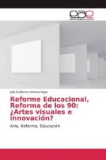 Reforme Educacional, Reforma de los 90: ?Artes visuales e innovación?