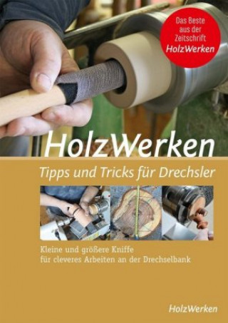 HolzWerken - Tipps & Tricks für Drechsler