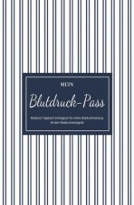 Mein Blutdruck-Pass Blutdruck-Tagebuch Eintragbuch für meine Blutdruckmessung mit dem Blutdruckmessgerät