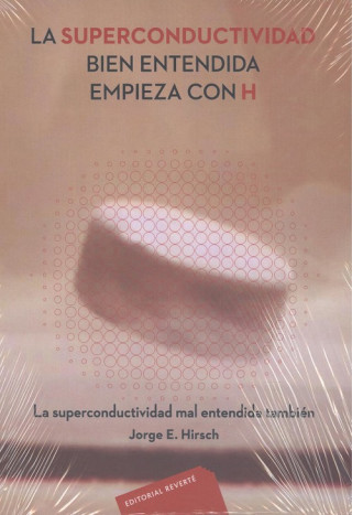 LA SUPERCONDUCTIVIDAD BIEN ENTENDIDA EMPIEZA CON H