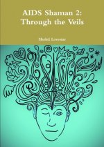 AIDS Shaman 2: Through the Veils