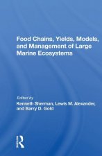 Food Chains, Yields, Models, and Management of Large Marine Ecosystems
