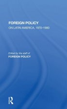 Foreign Policy On Latin America, 1970-1980