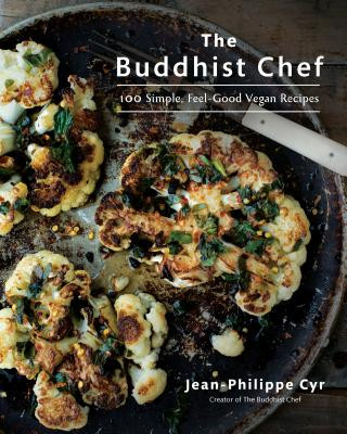 The Buddhist Chef: 100 Simple, Feel-Good Vegan Recipes: A Cookbook