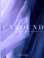 Unbound: For women everywhere living beautifully despite cancer