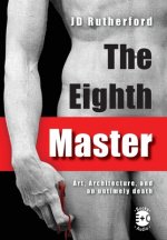 The Eighth Master: Art, Architecture, and an Untimely Death