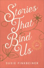 Stories That Bind Us - A Novel