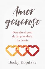 Amor Generoso: Descubre El Gozo de Dar Prioridad a Los Demás