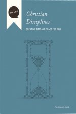 Christian Disciplines: Creating Time and Space for God