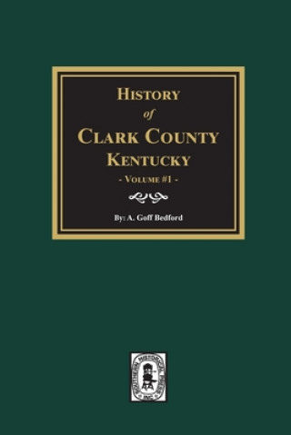 History of Clark County, Kentucky. (Volume #1): Land of Our Fathers