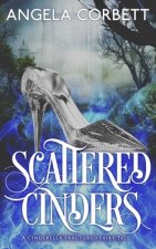 Scattered Cinders: A Cinderella Fractured Fairy Tale