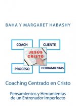 Coaching Centrado en Cristo: Pensamientos y Herramientas de un Entrenador Imperfecto