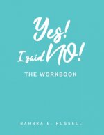 Yes! I Said No!: The Workbook