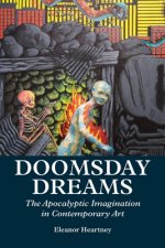 Doomsday Dreams: The Apocalyptic Imagination in Contemporary Art